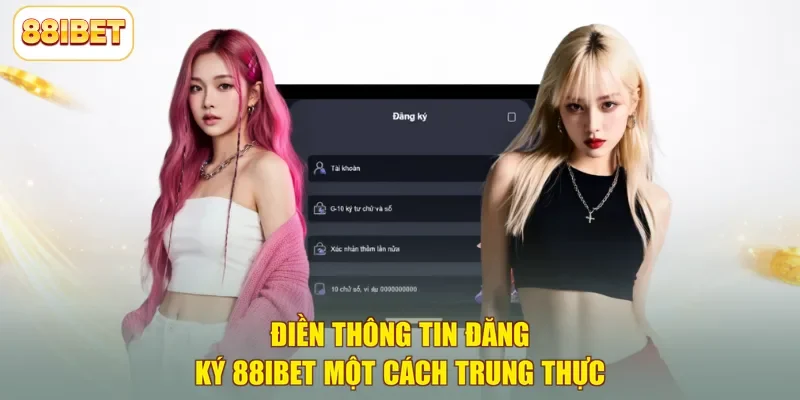 Điền thông tin đăng ký 88ibet một cách trung thực