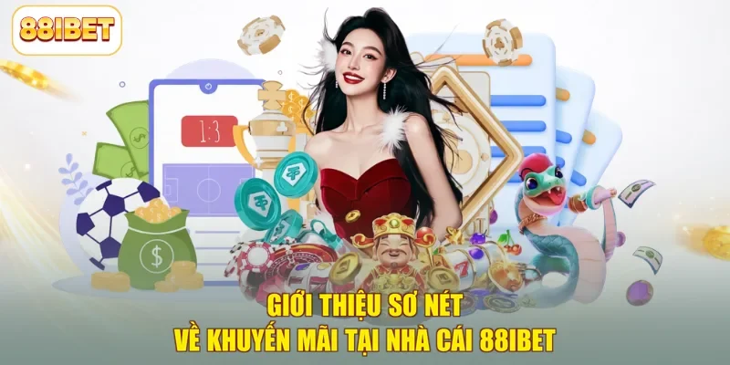 Giới thiệu sơ nét về khuyến mãi tại nhà cái 88ibet